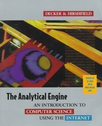 The Analytical Engine: An Introduction to Computer Science Using the Internet