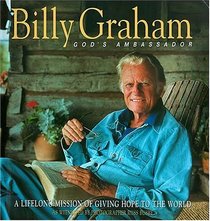 Billy Graham: God's Ambassador A Lifelong Mission Of Giving Hope To The World