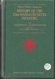 Henry Wilson's Regiment: The History of the 22nd Massachusetts Infantry