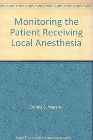 Monitoring the Patient Receiving Local Anesthesia