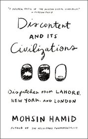 Discontent and its Civilizations: Dispatches from Lahore, New York, and London