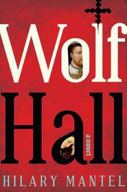 Wolf Hall (Thomas Cromwell, Bk 1)