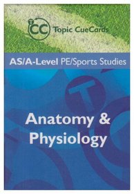 Anatomy & Physiology: As/Al Pe/Sports Studies (Topic Cuecards)