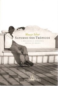 Saturno Nos Tropicos: A Melancolia Europeia Chega Ao Brasil (Portuguese Edition)
