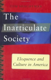 Inarticulate Society : Eloquence and Culture in America