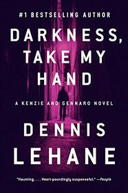 Darkness, Take My Hand: A Kenzie and Gennaro Novel (Patrick Kenzie and Angela Gennaro Series, 2)