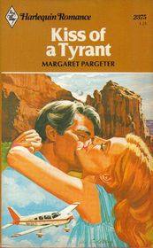 Kiss of a Tyrant (Harlequin Romance, No 2375)