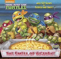 The Smell of Victory! (Teenage Mutant Ninja Turtles) (Scratch-and-Sniff Book)