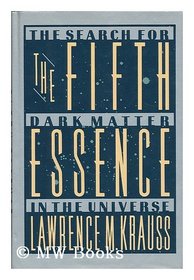 The Fifth Essence: The Search for Dark Matter in the Universe