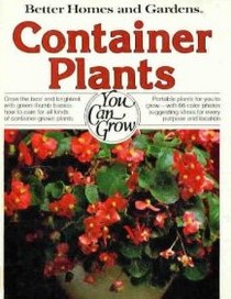 Better Homes and Gardens: Container Plants You Can Grow