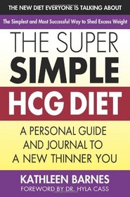 The Super Simple HCG Diet: A Personal Guide & Journal to a New Thinner You