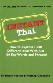 Instant Thai: How to express 1,000 different ideas with just 100 key words and phrases! (Instant Phrasebook Series)