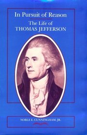 In Pursuit of Reason: The Life of Thomas Jefferson (Southern Biography Series)