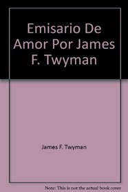 Emisario De Amor Por James F. Twyman