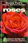 Roses: Growing & Design Tips for 200 Favorite Flowers (Derek Fell's Handy Garden Guides)