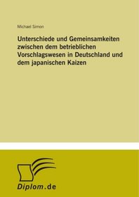 Unterschiede und Gemeinsamkeiten zwischen dem betrieblichen Vorschlagswesen in Deutschland und dem japanischen Kaizen (German Edition)