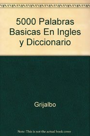 5000 Palabras Basicas En Ingles y Diccionario (Spanish Edition)