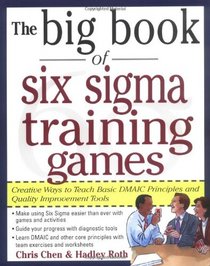 The Big Book of Six Sigma Training Games : Proven Ways to Teach Basic DMAIC Principles and Quality Improvement Tools