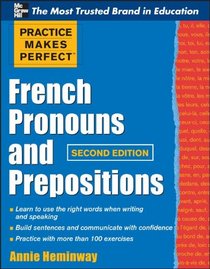 Practice Makes Perfect French Pronouns and Prepositions, Second Edition (Practice Makes Perfect Series)
