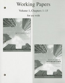 Working Papers, Volume 1, Chapters 1-15 to accompany Financial Accounting 14e, and Financial & Managerial Accounting 15e