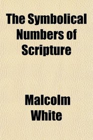 The Symbolical Numbers of Scripture