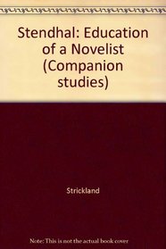 Stendhal: Education of a Novelist (Companion studies)