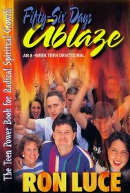 Fifty-six Days Ablaze: An 8-week Teen Devotional