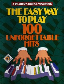 The Easy Way to Play 100 Unforgettable Hits: 2 (Reader's Digest Songbook)