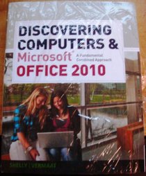 Bundle: Discovering Computers and Microsoft Office 2010: A Fundamental Combined Approach + SAM 2010 Assessment, Training, and Projects v2.0 Printed Access Card