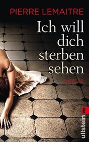 Ich will dich sterben sehen (Alex) (Camille Verhoeven, Bk 2) (German Edition)