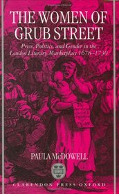 The Women of Grub Street: Press, Politics, and Gender in the London Literary Marketplace 1678-1730