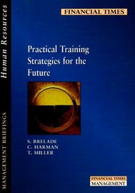 Practical Training Strategies for the Future (Financial Times Management Briefings)