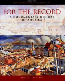 For the Record: A Documentary History of America: From Reconstruction Through Contemporary  Times (For the Record)