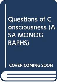 Questions of Consciousness (Asa Monographs)