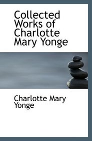 Collected Works of Charlotte Mary Yonge
