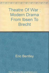 Theatre of War: Modern Drama from Ibsen to Brecht