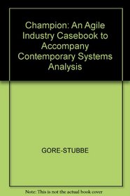 Champion: An Agile Industry Casebook To Accompany Contemporary Systems Analysis