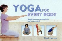 Yoga for Every Body: Simple Steps to a Strong Body and a Calm Mind