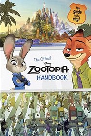 Zootopia: The Official Handbook (Disney Zootopia) (Official Guide)