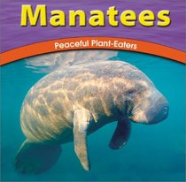 Manatees: Peaceful Plant-Eaters (Wild World of Animals)