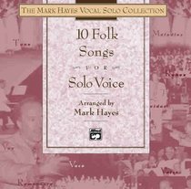 The Mark Hayes Vocal Solo Collection -- 10 Folk Songs for Solo Voice: Mixed Voicings (CD)