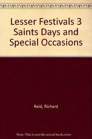 Lesser Festivals 3 Saints Days and Special Occasions