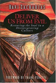 Deliver Us from Evil: Restoring the Soul in a Disintegrating Culture