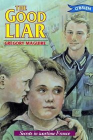 Good Liar: A Dramatic Story Set in Occupied France During World War II