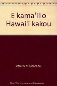 E kama'ilio Hawai'i kakou: Let's speak Hawaiian