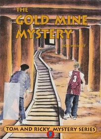 The Gold Mine Mystery (Tom and Ricky Mystery, Bk 5)