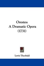 Orestes: A Dramatic Opera (1731)
