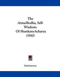 The Atma-Bodha, Self-Wisdom: Of Shankara-Acharya (1910)