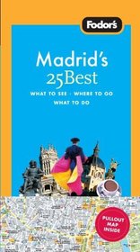 Fodor's Madrid's 25 Best, 5th Edition