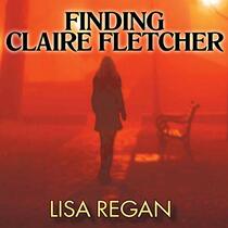 Finding Claire Fletcher (The Claire Fletcher and Detective Parks Mysteries)